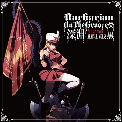 Barbarian On The Groove　深淵 Music from AKATSUKI WORKS 黒